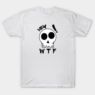 WTF Shirt, hey! wtf ??, Skull Shirt, hey shirt, Short sleeve t-shirt T-Shirt